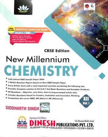 Book cover number 1 for New Millennium Chemistry CBSE Class 12 (Vol. 1 & 2) With 20/20 Series Objective Question Bank Chemis written by Siddharth Singh published by S. Dinesh Sales Corp.