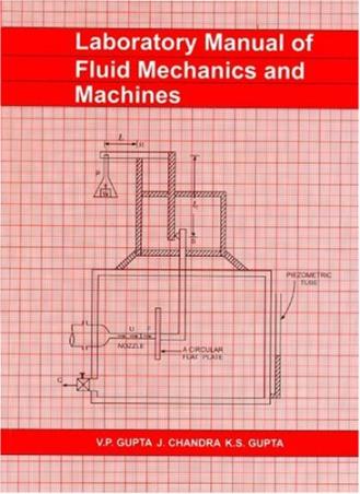 Book cover number 1 for Laboratory Manual Of Fluid Mechanics And Machines written by V. P. Gupta, J. Chandra, K. S. Gupta published by CBS Publishers & Distributors Pvt. Ltd.