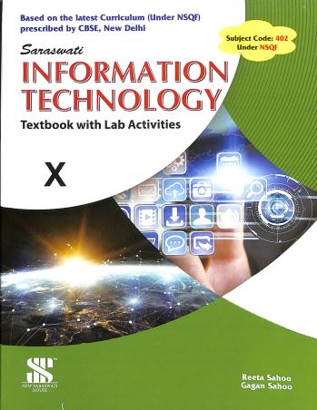 Book cover number 1 for Information Technology Class 10 (Textbook With Lab Activities) written by Reeta Sahoo, Gagan Sahoo published by New Saraswati House (India) Pvt. Ltd.