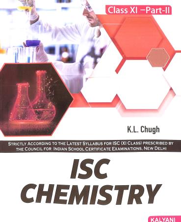 Book cover number 1 for ISC Chemistry Class 11 Part 2 written by K. L. Chugh published by Kalyani Publishers