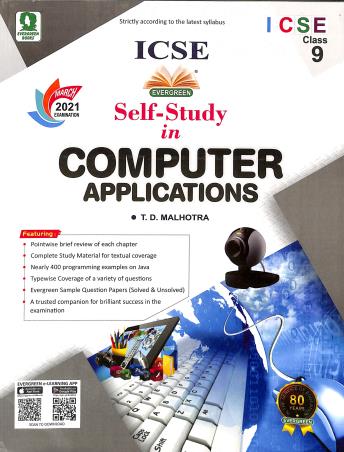 Book cover number 1 for ICSE Self-Study In Computer Applications 9 (For March 2021 Examination) written by T. D. Malhotra published by Evergreen Publications (India) Ltd.