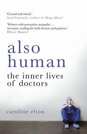 Book cover number 1 for Also Human : The Inner Lives Of Doctors written by Caroline Elton published by Windmill Books