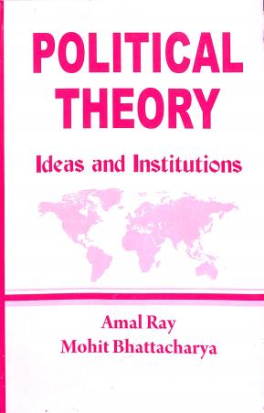 Book cover number 1 for Political Theory : Ideas And Institutions written by Mohit Bhattacharya, Amal Ray published by The World Press Private Limited