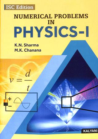 Book cover number 1 for Numerical Problems In Physics 1 Class 11 ISC written by K. N. Sharma, M. K. Chanana published by Kalyani Publishers