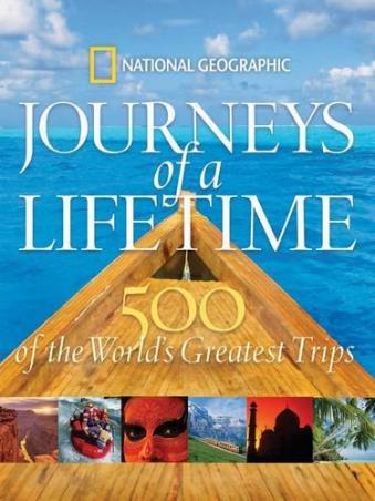 Book cover number 1 for Journeys Of A Lifetime : 500 of the World's Greatest Trips written by NA published by National Geographic