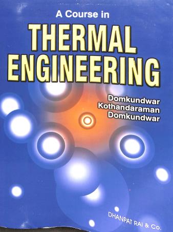 Book cover number 1 for A Course In Thermal Engineering written by Domkundwar, Kothandaraman published by Dhanpat Rai & Co. (Pvt.) Ltd.
