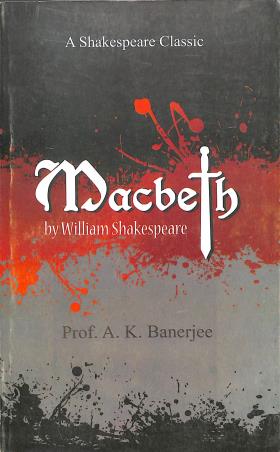 Book cover number 1 for Macbeth : William Shakespeare written by A. K. Banerjee published by Joydurga Library Pvt. Ltd.