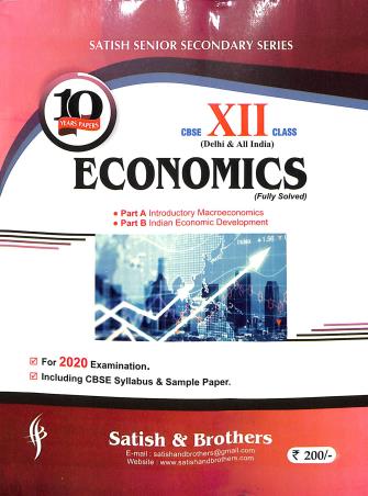 Book cover number 1 for Economics : 10 Years Papers (Fully Solved) CBSE Class 12 written by NA published by Satish & Brothers