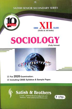 Book cover number 1 for Sociology : 10 Years Papers (Fully Solved) CBSE Class 12 written by NA published by Satish & Brothers