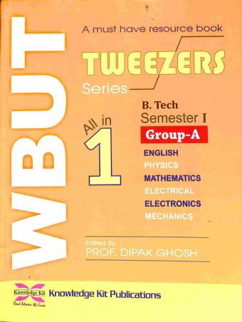 Book cover number 1 for WBUT Tweezers : All In One B. Tech Semester I (Group -A) written by NA published by Knowledge Kit Publications