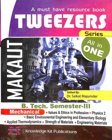 Book cover number 1 for MAKAUT Tweezers (B. Tech. Semester 3) : Mechanical written by NA published by Knowledge Kit Publications