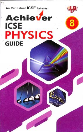 Book cover number 1 for Achiever ICSE Physics Guide Class 8 written by NA published by Janta Book Depot (P) Ltd.
