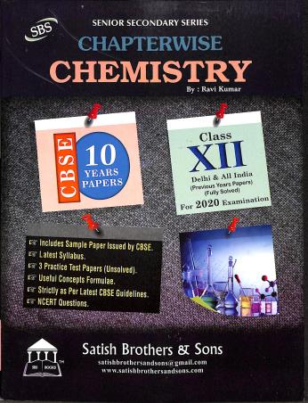 Book cover number 1 for Chemistry : Chapterwise 10 Years Papers CBSE Class 12 (2020 Examination) written by NA published by Satish Brothers & Sons