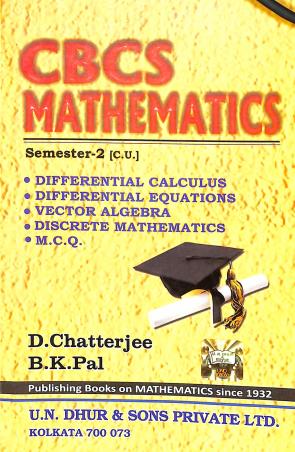Book cover number 1 for CBCS Mathematics Semester-2 (C.U.) written by B. K. Pal, D. Chatterjee published by U. N. Dhur & Sons Private Ltd.