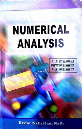 Book cover number 1 for Numerical Analysis written by A. R. Vasishtha, Vipin Vasishyha, A. K. Vasishtha published by Kedar Nath Ram Nath