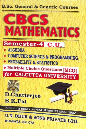 Book cover number 1 for CBCS Mathematics Semester-4 (C. U.) written by B. K. Pal, D. Chatterjee published by U. N. Dhur & Sons Private Ltd.
