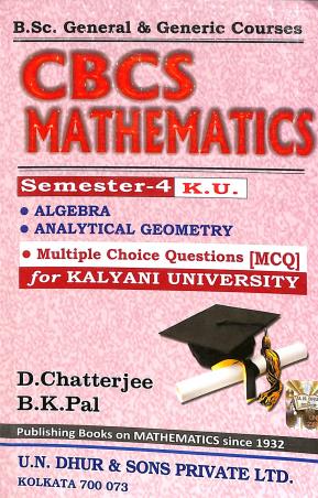 Book cover number 1 for CBCS Mathematics Semester-4 (K. U.) written by B. K. Pal, D. Chatterjee published by U. N. Dhur & Sons Private Ltd.