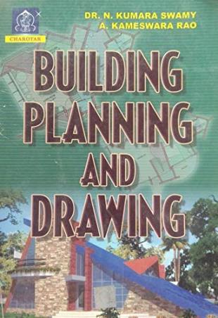 Book cover number 1 for Building Planning And Drawing written by N. Kumara Swamy, A. Kameswara Rao published by Charotar Publishing House Pvt. Ltd.