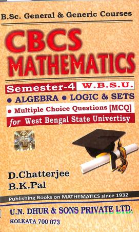 Book cover number 1 for CBCS Mathematics Semester-4 (W. B. S. U.) written by B. K. Pal, D. Chatterjee published by U. N. Dhur & Sons Private Ltd.