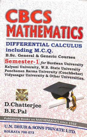 Book cover number 1 for CBCS Mathematics Semester-1 (Differential Calculus Including M. C. Q) written by B. K. Pal, D. Chatterjee published by U. N. Dhur & Sons Private Ltd.