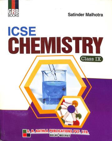 Book cover number 1 for GRB ICSE Chemistry Class 9 written by Satinder Malhotra published by G. R. Bathla Publications Pvt. Ltd.