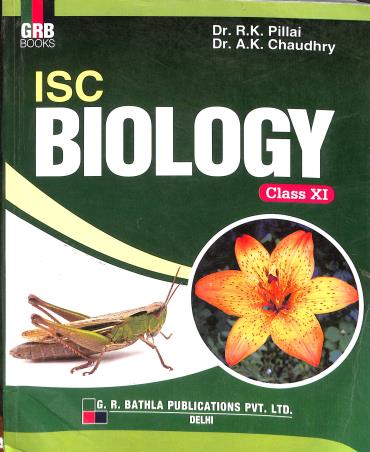 Book cover number 1 for ISC Biology Class 11 written by R. K. Pillai, A. K. Chaudhry published by G. R. Bathla Publications Pvt. Ltd.