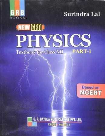Book cover number 1 for New Era physics Textbook For Class 12 (Part 1,2 & 3) written by Surindra Lal published by G. R. Bathla Publications Pvt. Ltd.