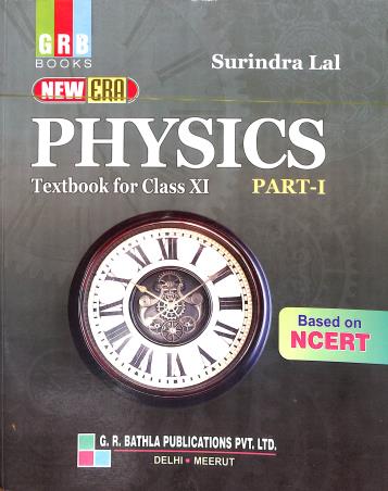 Book cover number 1 for New Era Physics Textbook For Class 11 (Part 1,2 & 3) written by Surindra Lal published by G. R. Bathla Publications Pvt. Ltd.