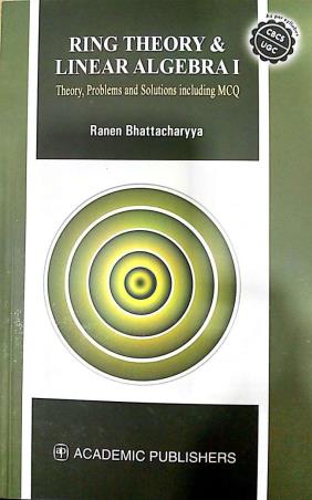 Book cover number 1 for Ring Theory & Linear Algebra 1 written by Ranen Bhattacharyya published by Academic Publishers