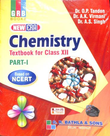 Book cover number 1 for New Era Chemistry Textbook For Class 12 (Part 1,2 ) written by O. P. Tandon, A. K. Virmani, A. S. Singh published by G. R. Bathla & Sons