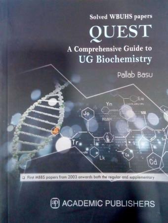 Book cover number 1 for Quest : A Comprehensive Guide To UG Biochemistry written by Pallab Basu published by Academic Publishers