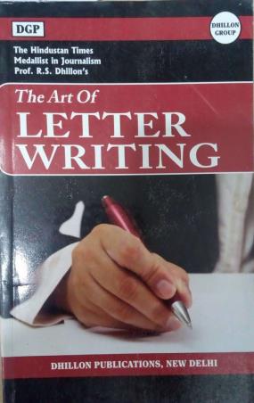Book cover number 1 for The Art Of Letter Writing written by R. S. Dhillon, Mamta Agrawal, Deepali Guha published by Dhillon Group of Publications