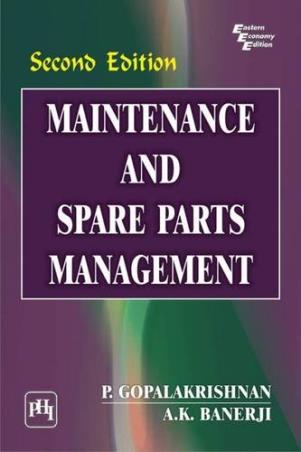 Book cover number 1 for Maintenance And Spare Parts Management written by P. Gopalakrishnan, A. K. Banerji published by PHI Learning Private Limited