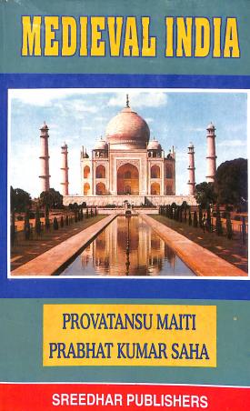 Book cover number 1 for Medieval India written by Provatansu Maiti, Prabhat Kumar Saha published by Sreedhar Publishers