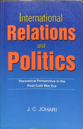 Book cover number 1 for International Relations & Politics : Theoretical Perspective In The Post-Cold War Era written by J. C. Johari published by Sterling Publishers Private Limited