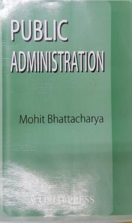 Book cover number 1 for Public Administration written by Mohit Bhattacharya published by The World Press Private Limited