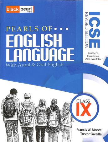 Book cover number 1 for ICSE Pearls Of English Language Class 9 (Revised) written by Francis W. Moore, Trevor Savaille published by Black Pearl