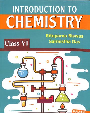 Book cover number 1 for Introduction To Chemistry Class 6 written by Rituparna Biswas, sarmistha Das published by Kalyani Publishers