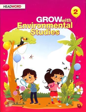 Book cover number 1 for Grow With Environmental Studies 2 written by Illa Vij, Priyanka Monga published by Headword Publishing Company