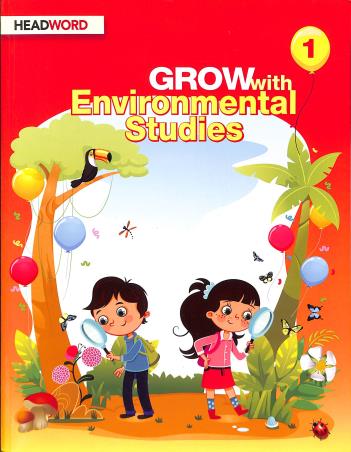 Book cover number 1 for Grow With Environmental Studies 1 written by Illa Vij, Priyanka Monga published by Headword Publishing Company
