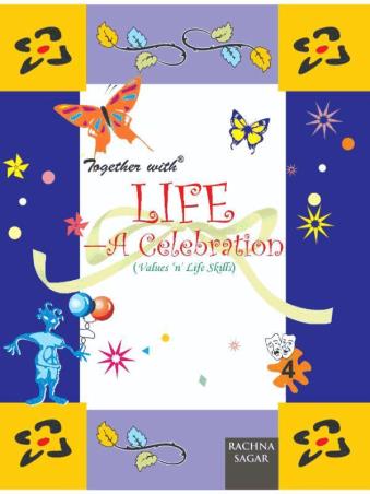 Book cover number 1 for Together With Life - A Celebration 4 (Values n Life Skills) written by Kiran Modi, Richa Gupta published by Rachna Sagar Pvt. Ltd.