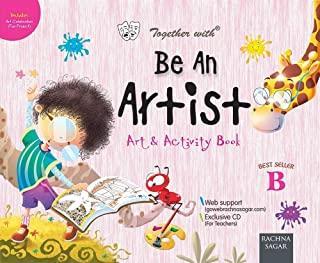 Book cover number 1 for Together With Be An Artist Art & Activity Book B written by Seema Gupta, Amita Gupta published by Forever Books Pvt. Ltd