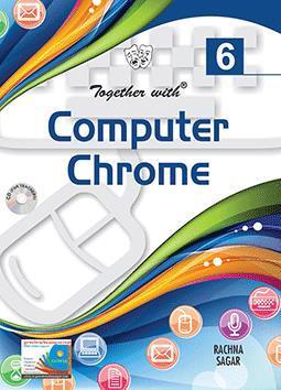 Book cover number 1 for Together With Computer Chrome 6 written by Anu Pasricha, Vikaas Wadhawan published by Rachna Sagar Pvt. Ltd.
