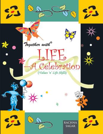 Book cover number 1 for Together With Life - A Celebration 5 (Values n Life Skills) written by Kiran Modi, Richa Gupta published by Rachna Sagar Pvt. Ltd.