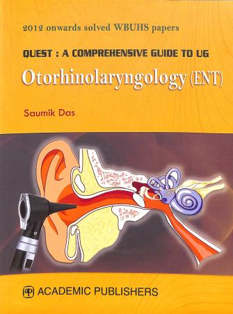 Book cover number 1 for Quest : A Comprehensive Guide To UG Otorhinolaryngology (ENT) written by Saumik Das published by Academic Publishers