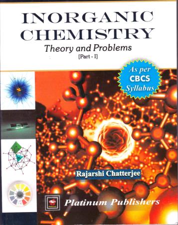 Book cover number 1 for Inorganic Chemistry Theory And Problems ( Part-1) written by Rajarshi Chatterjee published by Platinum Publishers