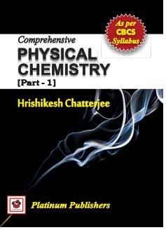 Book cover number 1 for Comprehensive Physical Chemistry (Part 1) written by Hrishikesh Chatterjee published by Platinum Publishers