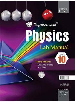 Book cover number 1 for Together With Physics Lab Manual Class 10 (ICSE) written by Anil Kumar published by Rachna Sagar Pvt. Ltd.