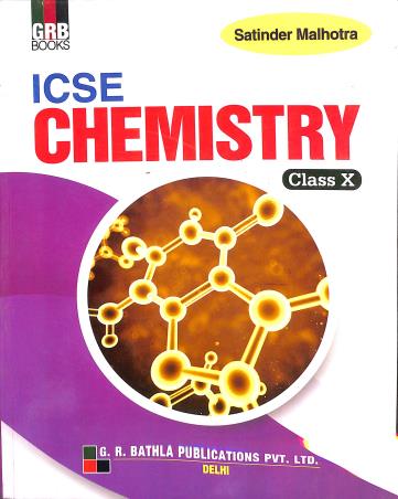 Book cover number 1 for GRB ICSE Chemistry Class 10 written by Satinder Malhotra published by G. R. Bathla Publications Pvt. Ltd.