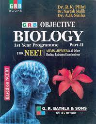 Book cover number 1 for GRB Objective Biology 1st Year Programme Part 2 For NEET written by R. K. Pillai, Naresh Malik, A. B. Sinha published by G. R. Bathla & Sons